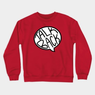 Talk Back Crewneck Sweatshirt